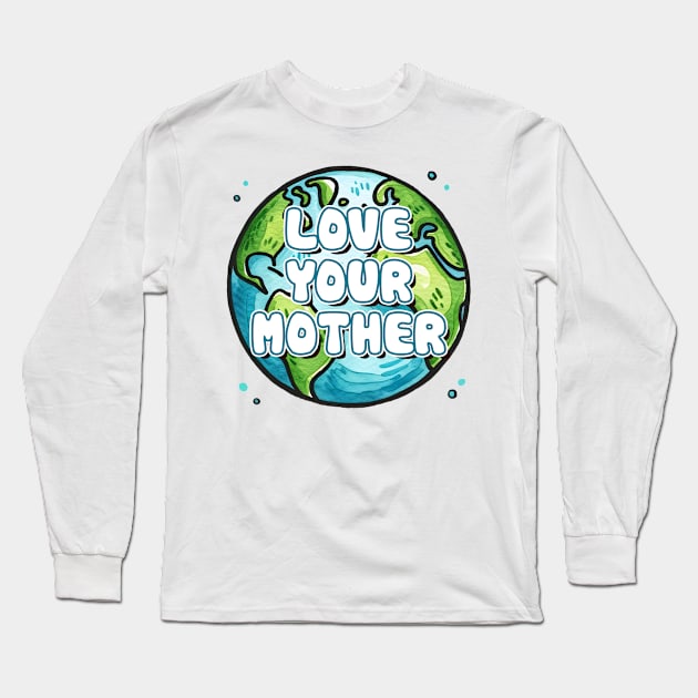 Love Your Mother Long Sleeve T-Shirt by MZeeDesigns